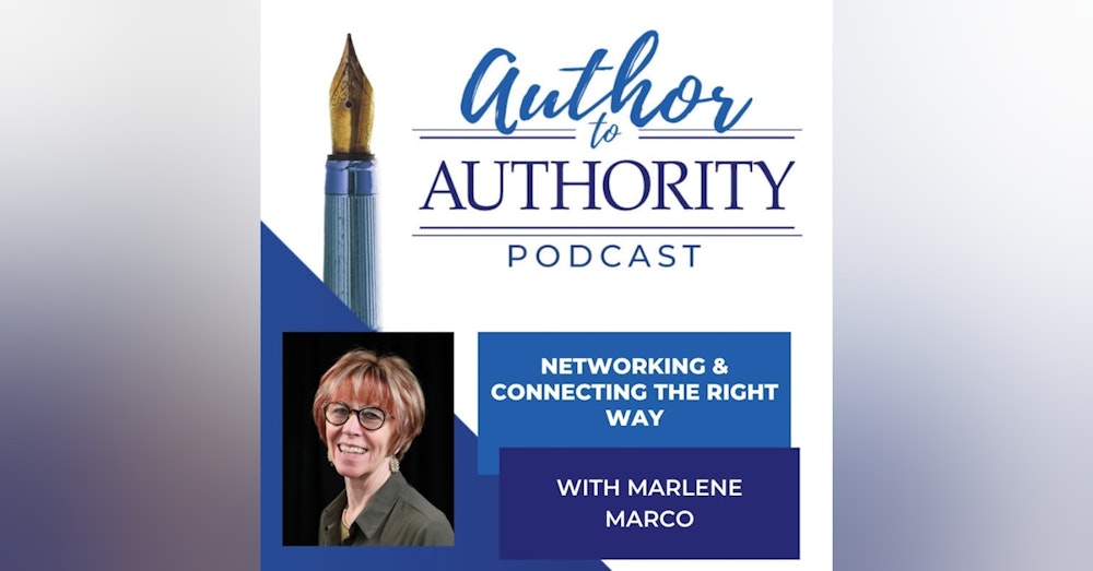 Networking & Connecting The Right Way With Marlene Marco