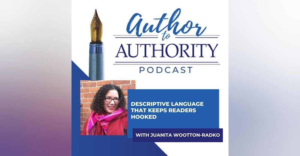 Descriptive Language That Keeps Readers Hooked With Juanita Wootton-Radko