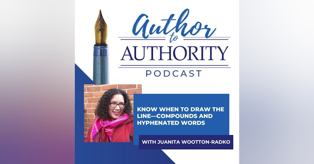 Know When to Draw the Line—Compounds and Hyphenated Words With Juanita Wootton-Radko