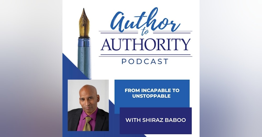 From Incapable to Unstoppable With Kim Thompson-Pinder & Shiraz Baboo