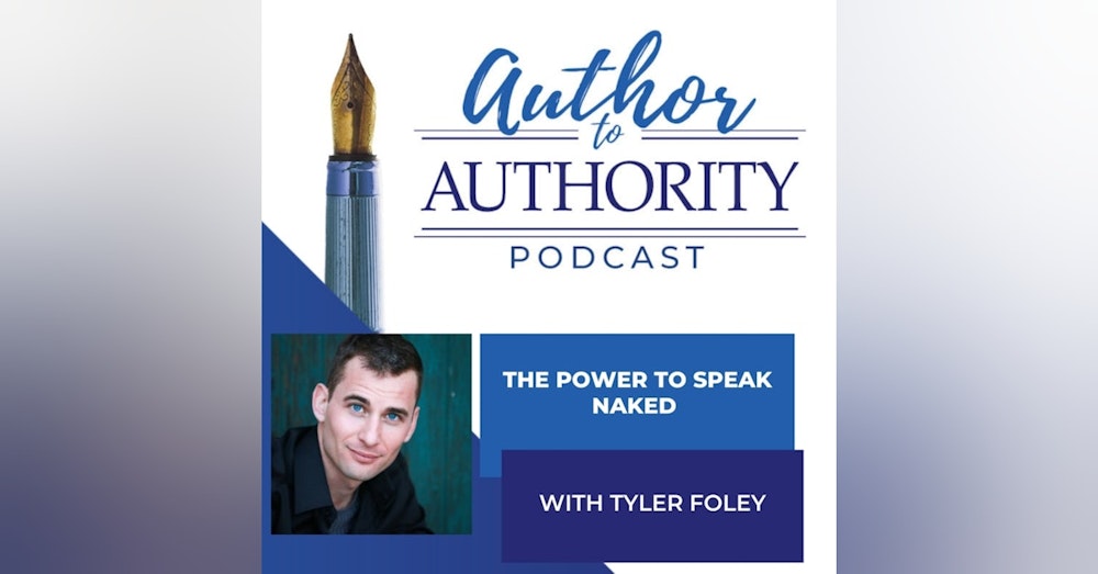 The Power To Speak Naked With Tyler Foley