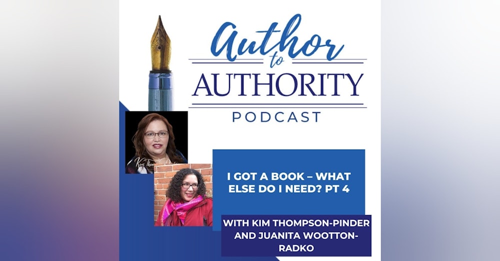 I Got A Book – What Else Do I Need? Part 4 With Kim Thompson-Pinder and Juanita Wootton-Radko