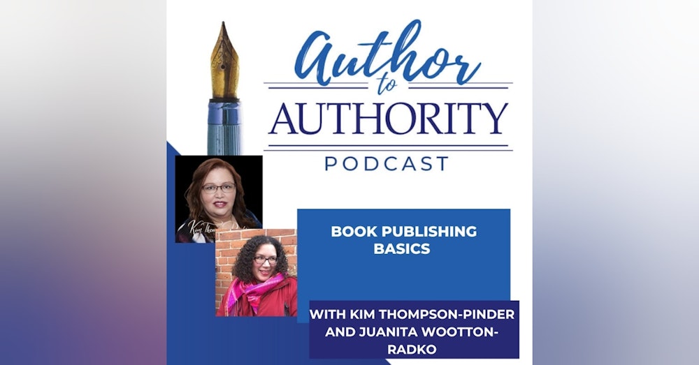 Book Publishing Basics With Kim Thompson-Pinder and Juanita Wootton-Radko