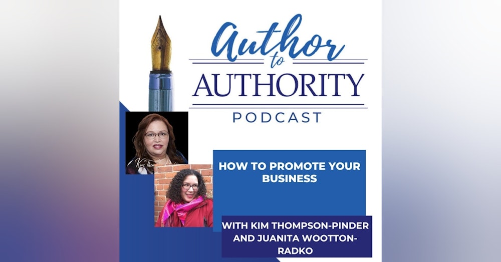How To Promote Your Business With Kim Thompson-Pinder and Juanita Wootton-Radko