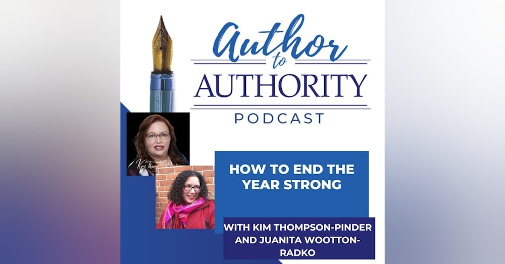 How To End The Year Strong With Kim Thompson-Pinder and Juanita Wootton-Radko