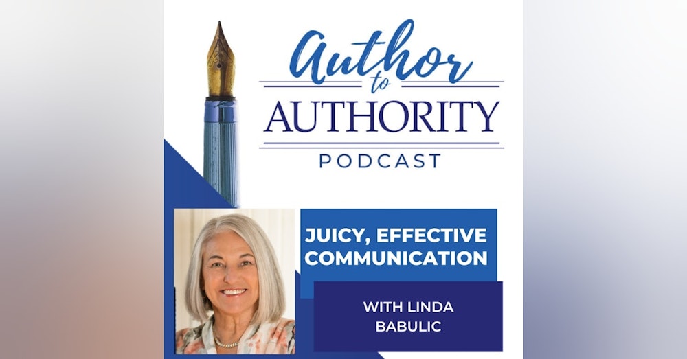 Juicy, Effective Communication With Linda Babulic