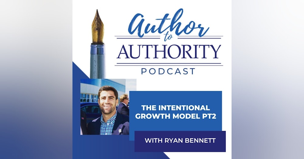The Intentional Growth Model With Ryan Bennett Part 2