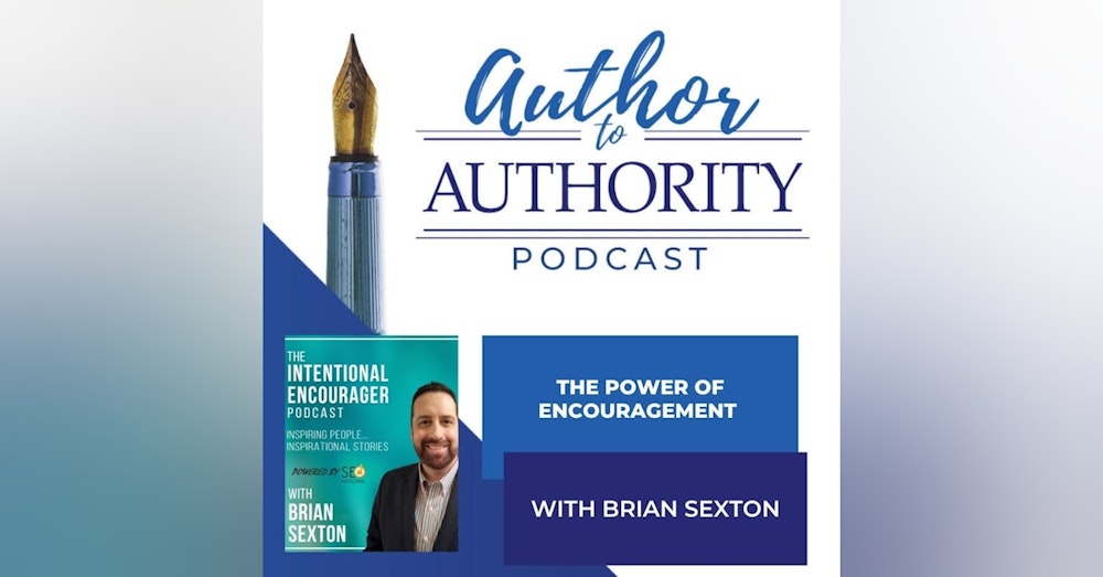 The Power of Encouragement With Brian Sexton