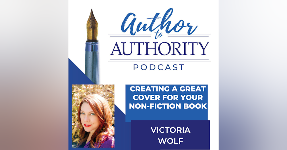 Ep 312 - Creating A Great Cover For Your Non-Fiction Books With Victoria Wolf