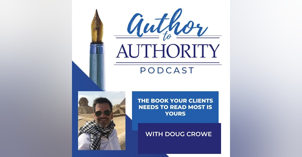 The Book Your Clients Needs to Read Most Is Yours With Doug Crowe