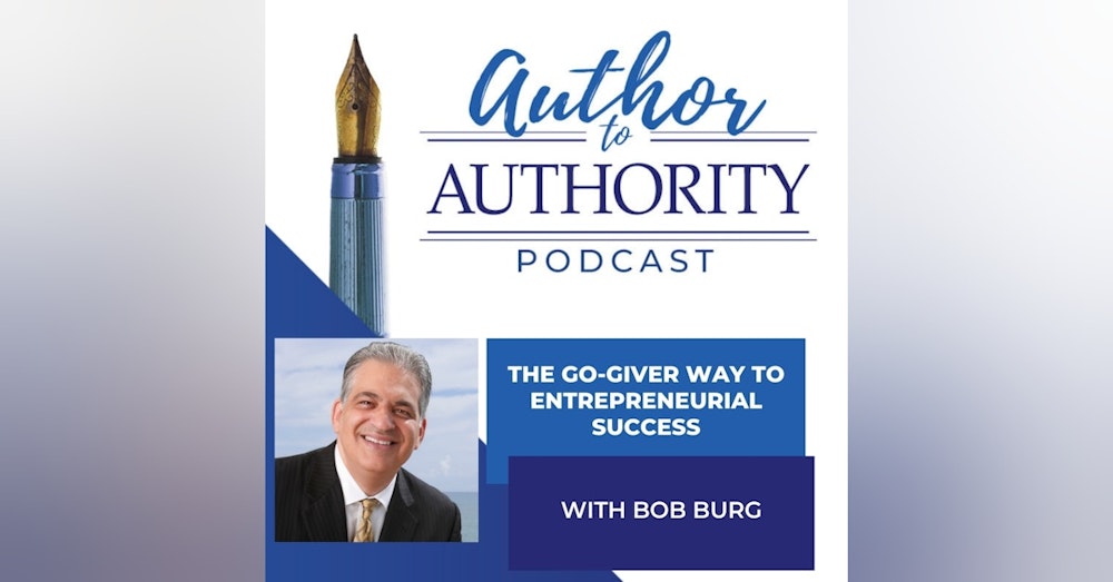 From The Vault - How To Be A Go-Giver With Bob Burg