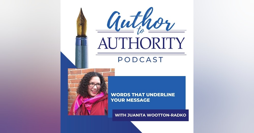 Words That Underline Your Message With Juanita Wootton-Radko