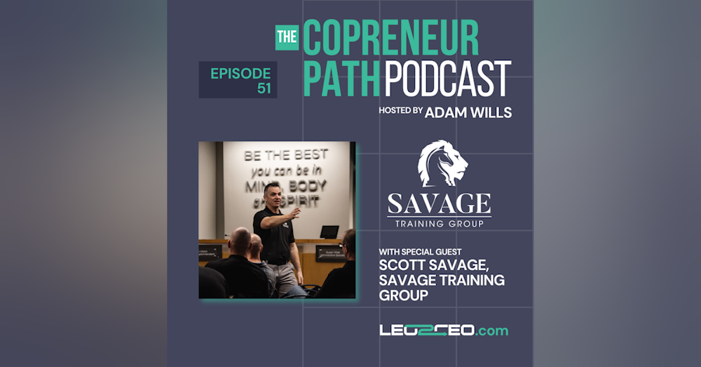 Three Key Concepts To Consider When Launching A Post-Law Enforcement Business with Scott Savage