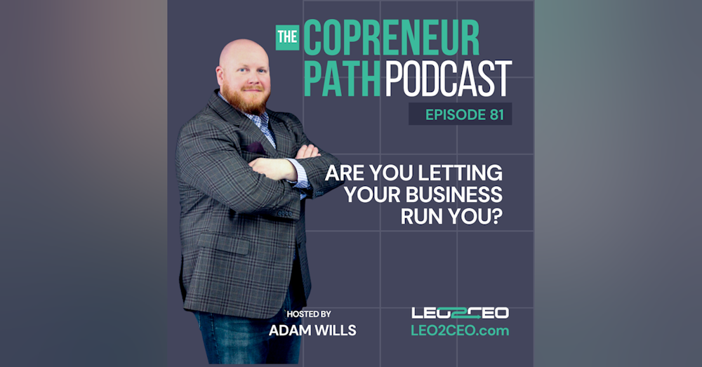 Are You Letting Your Business Run You?