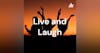 Live and Laugh
