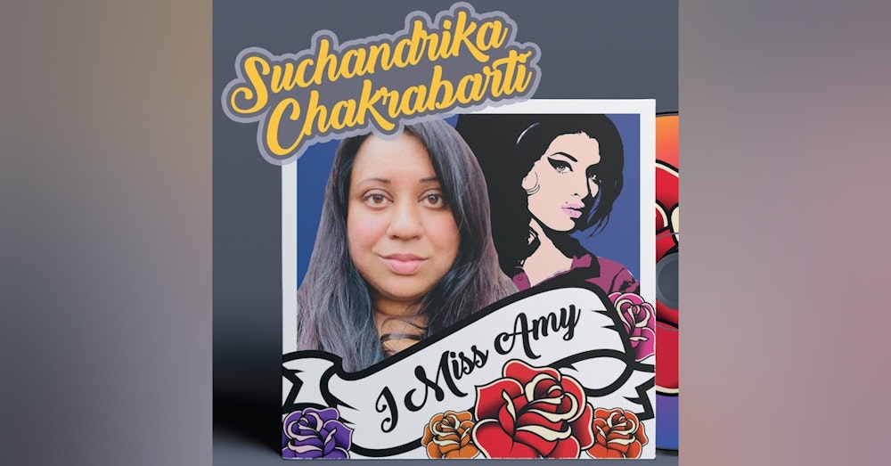 Suchandrika Chakrabarti - I miss Amy Winehouse