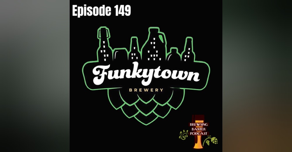 BBP 149 - FunkyTown Brewery