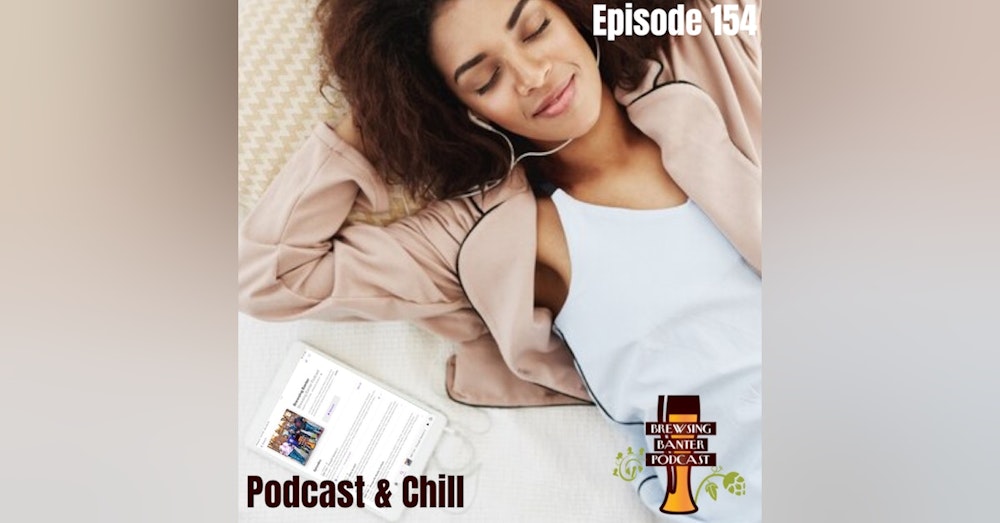 BBP 155 - Podcast & Chill