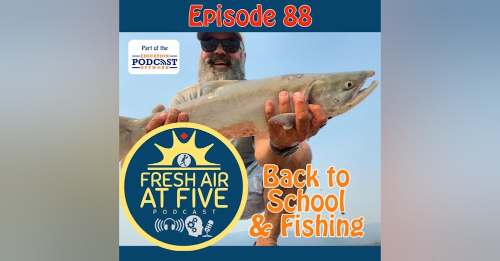 Back to School & Fishing FAAF 88