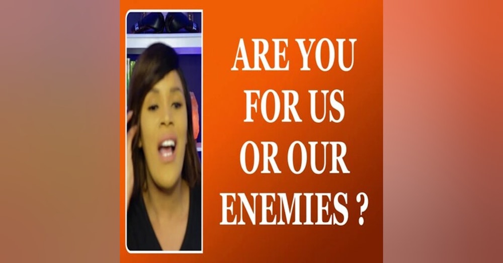 Are You For Us Or For Our Enemies