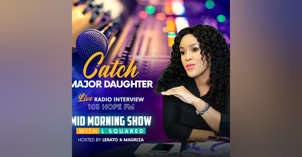 The Interview Of The Year | Major Daughter Live On Hope FM, Mid-Morning Show With L Squared