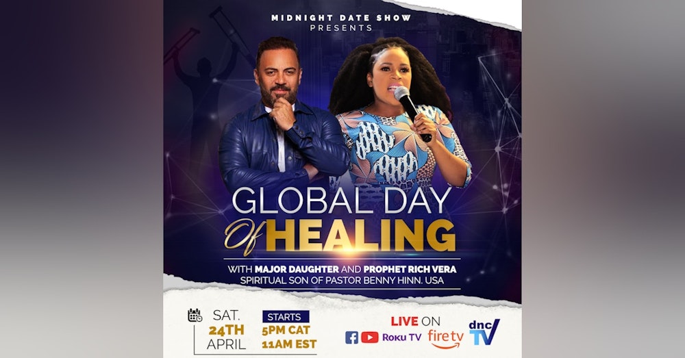 Global Day Of Healing With Major Daughter And Prophet Rich Vera