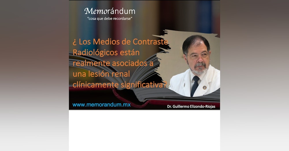 ¿Los Medios de Contraste Radiológicos están realmente asociados a una lesión renal clínicamente significativa?