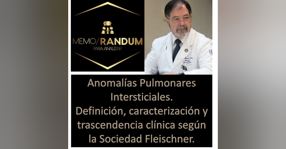Anomalías Pulmonares Intersticiales. Definición, caracterización y trascendencia clínica según la Sociedad Fleischner.