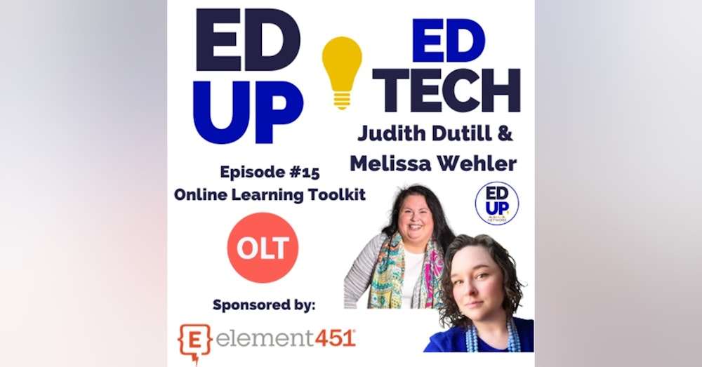 15: Teaching Online and Supporting Instructors with Course Design a Deep Dive into Online Learning Toolkit with Co-Founders Judith Dutill & Melissa Wehler