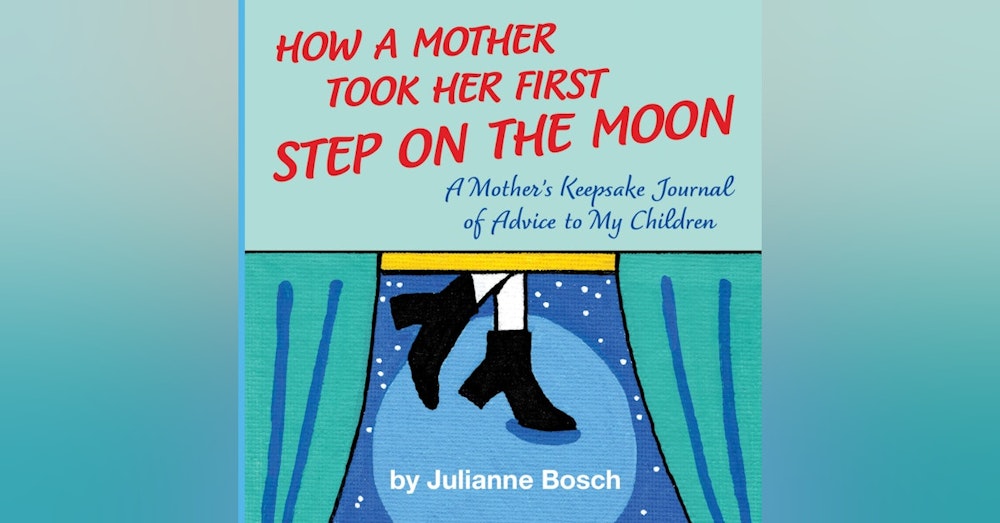 Julianne Bosch – Author, How a Mother Took Her First Step on the Moon