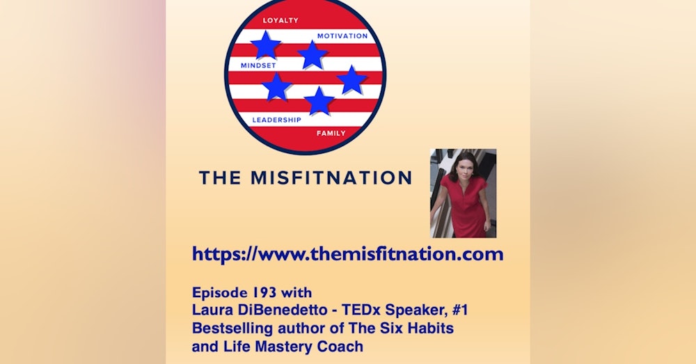 Laura DiBenedetto - TEDx Speaker, #1 Bestselling author of The Six Habits and Life Mastery Coach