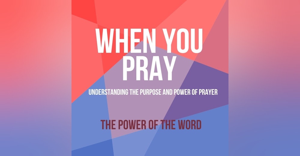 When You Pray: The Power of the Word