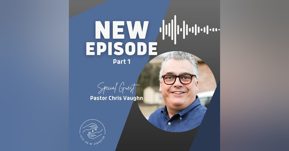Interview with Pastor Chris Vaughn Part One