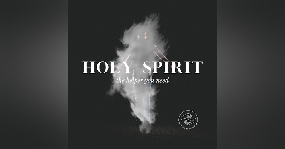 Holy Spirit: the Helper You Need! Part Three