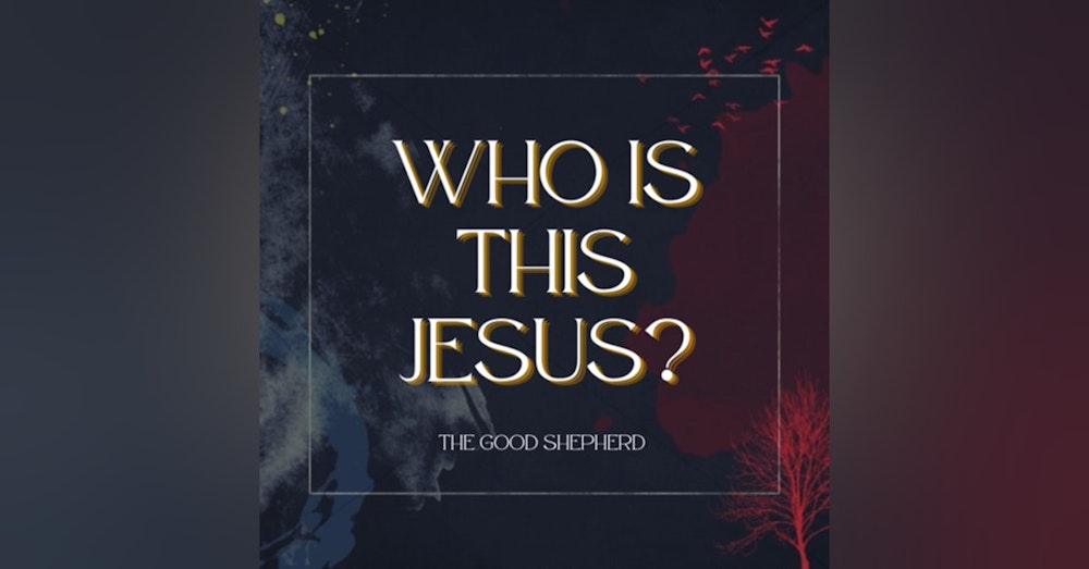 Who is this Jesus: The Good Shepherd