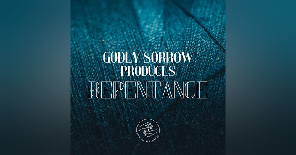Godly Sorrow Produces Repentance [LIVE Service]