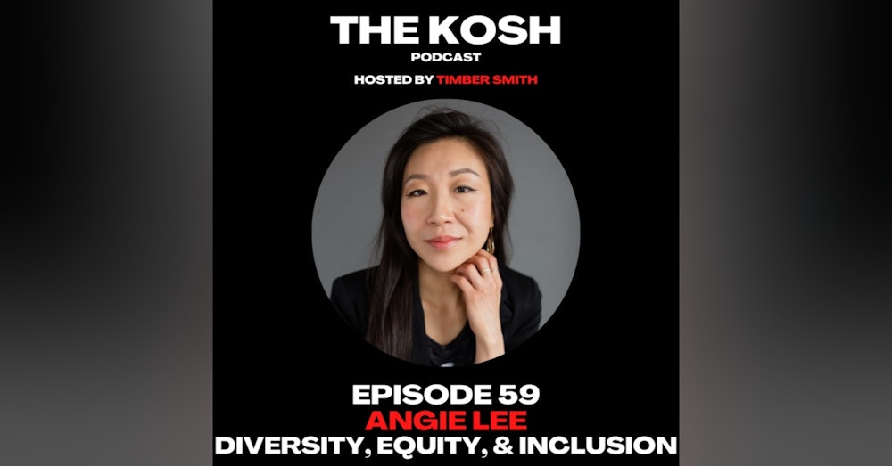 Episode 59: Angie Lee - Diversity, Equity, & Inclusion