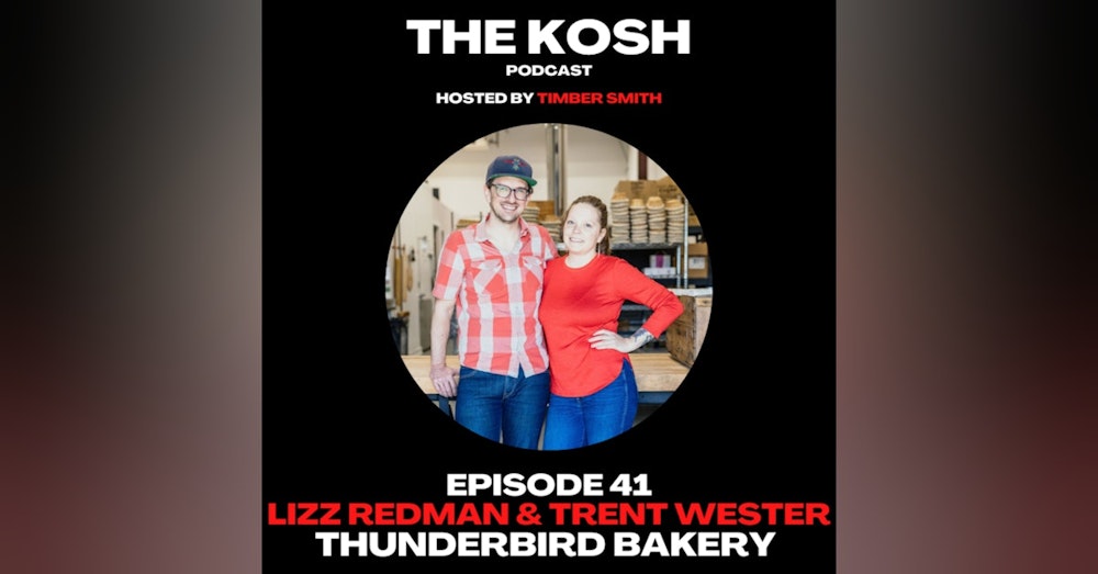 Episode 41: Lizz Redman & Trent Wester - Thunderbird Bakery