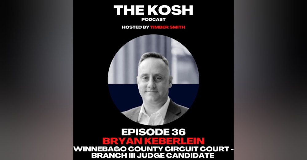 Episode 36: Bryan Keberlein - Winnebago County Circuit Court - Branch III Judge Candidate