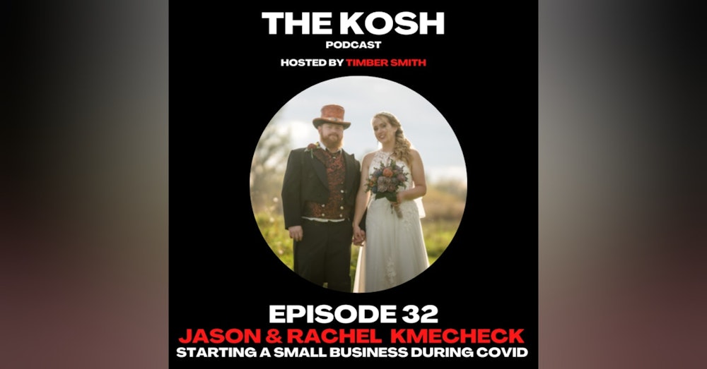 Episode 32: Jason and Rachel Kmecheck - Starting A Small Business During Covid