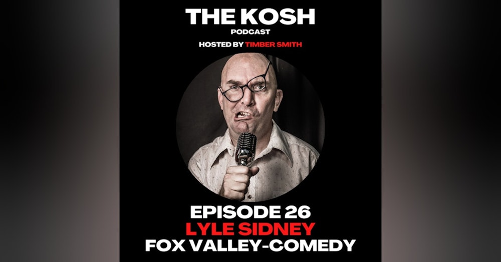 Episode 26: Lyle Sidney - Fox Valley-Comedy