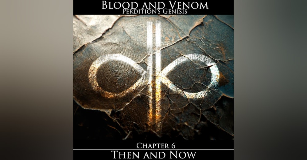 E06 | Blood and Venom - Then and Now