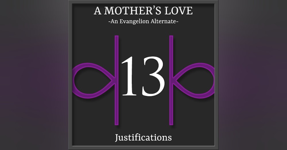 E13 | A Mother's Love - Justifications