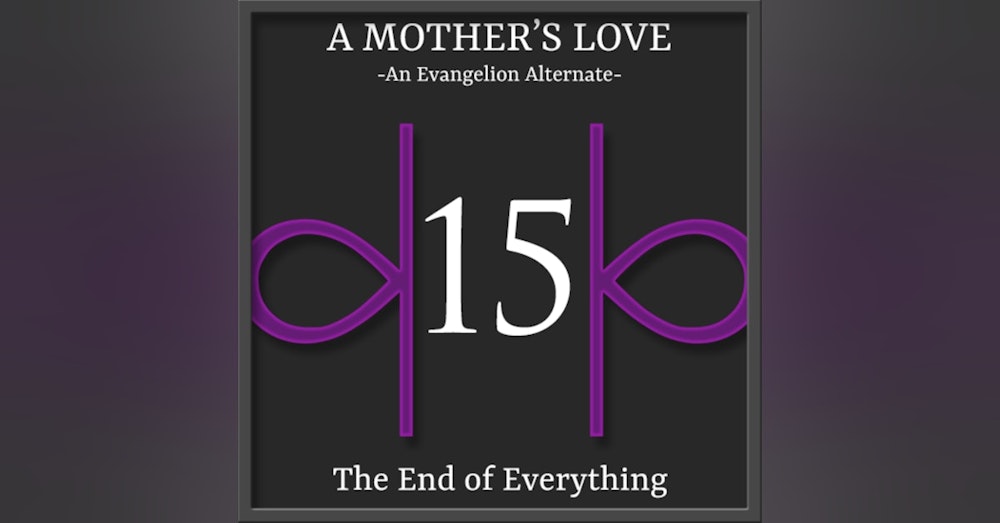 E15 | A Mother's Love - The End of Everything