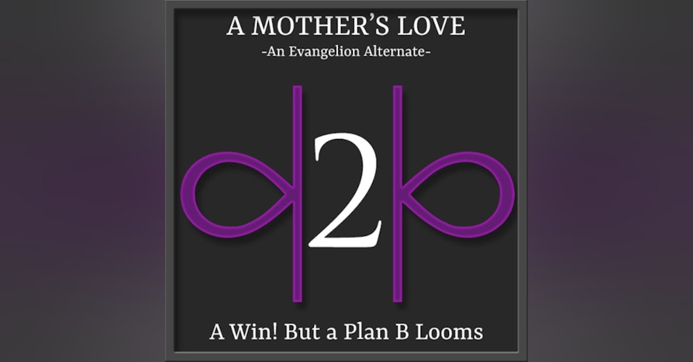 E02 | A Mother's Love - A Win! But a plan B looms.
