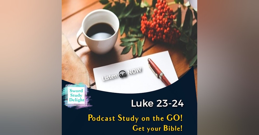 Study on Luke : Chapters 23-24