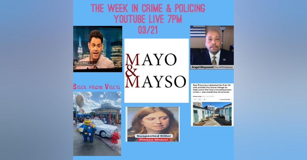 The Week in Crime and Policing with Mayo & Mayo