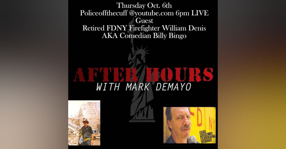 After Hours with Mark DeMayo with guest Willam Denis retired NYPD Firefighter