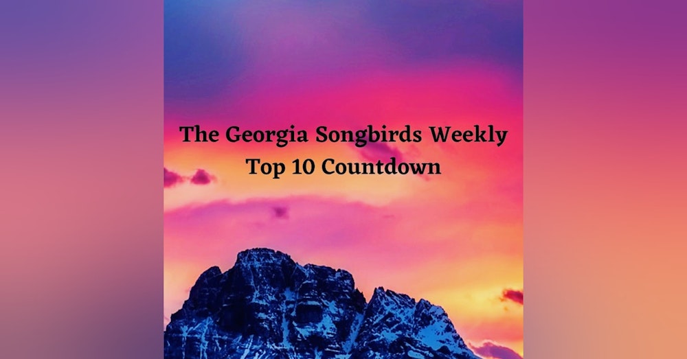 The Georgia Songbirds Weekly Top 10 Countdown Week 18
