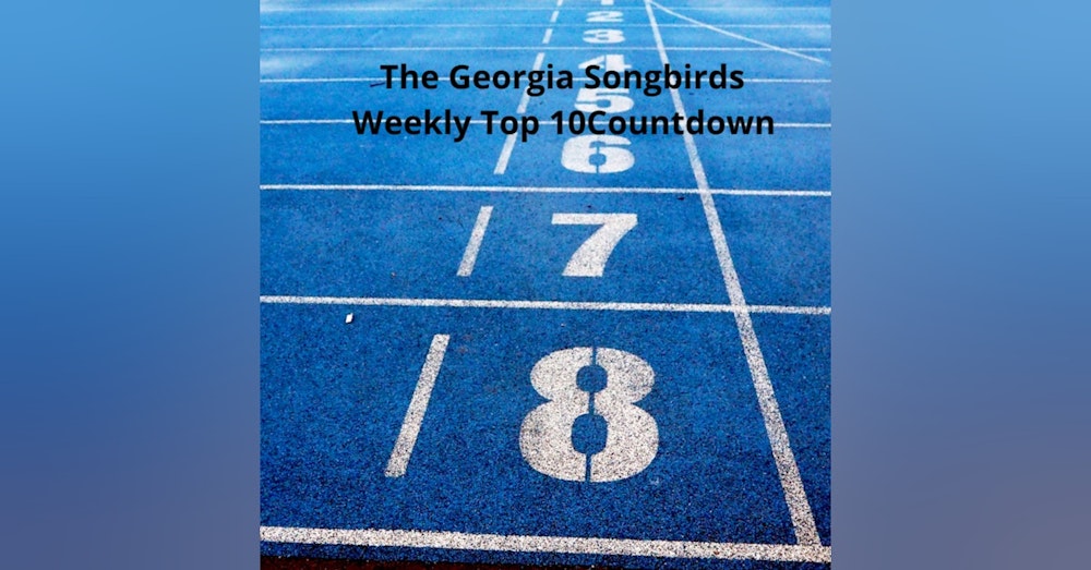 The Georgia Songbirds Weekly Top 10 Countdown Week 101